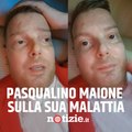 Pasqualino Maione aggiorna i fan sulla sua malattia: 