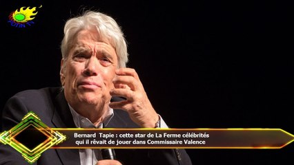 Bernard Tapie : cette star de La Ferme célébrités  qui il rêvait de jouer dans Commissaire Valence