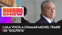 Lula volta a chamar Michel Temer de “golpista”