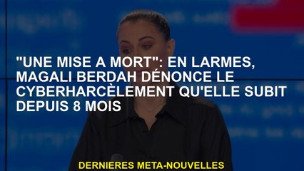 "A ing": En larmes, Magali Berdah dénonce la cyberintimidation qu'elle a subie depuis 8 mois