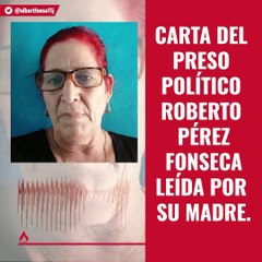 Carta del preso político Roberto Pérez Fonseca leída por su madre.