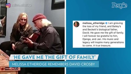 Melissa Etheridge Speaks Out on David Crosby's Death: 'He Gave Me the Gift of Family'