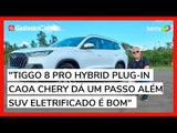 Tiggo 8 Pro Hybrid Plug-in mostra por que é bom demais