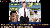 107131-mainMale menopause: The silent epidemic that leaves millions of men suffering - 1breakingnews.com