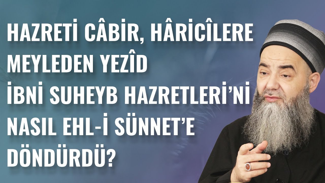 Hazreti Câbir, Hâricîlere Meyleden Yezîd İbni Suheyb Hazretleri'ni Nasıl Ehl-i Sünnet'e Döndürdü?
