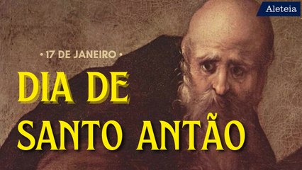 17 de janeiro  –  Dia de Santo Antão