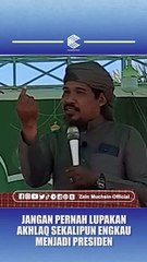 Jangan Pernah Lupakan Akhlaqmu Sekalipun Menjadi Presiden