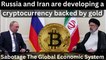 Russia and Iran are developing a cryptocurrency backed by gold to compete with the dominant dollar.