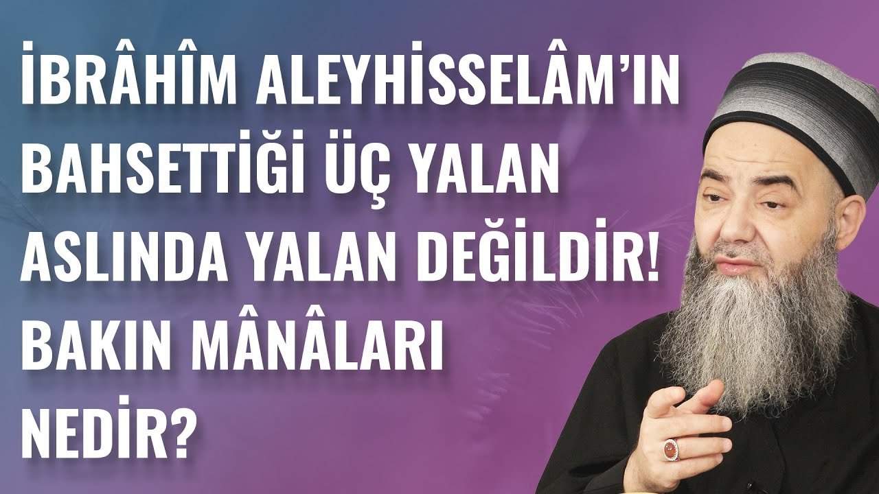 İbrâhîm Aleyhisselâm’ın Bahsettiği Üç Yalan Aslında Yalan Değildir! Bakın Mânâları Nedir?