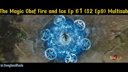 The Magic Chef Fire & Ice Episode 61 (S2 Ep09) Multiple Sub [CC]
