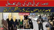 CTD arrests 5 terrorists of banned outfit in major operation