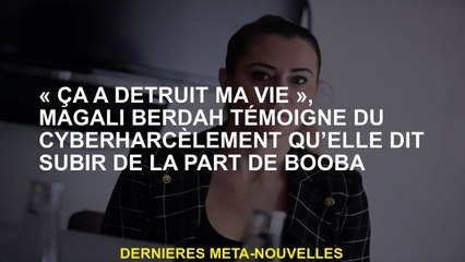 "Cela a détruit ma vie", dit Magali Berdah à la cyberintimidation qu'elle dit
