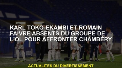 Karl Toko-Ekambi et Romain Faivre absent du groupe OL pour affronter Chambéry