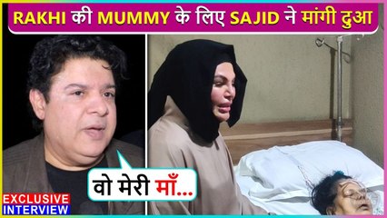Sajid Khan's First Reaction On Rakhi Sawant's Mother, Says Vo Theek ...| Exclusive .