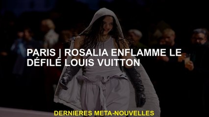ParisRosalia enflamme le défilé de Louis Vuitton