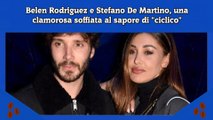 Belen Rodriguez e Stefano De Martino, una clamorosa soffiata al sapore di ciclico