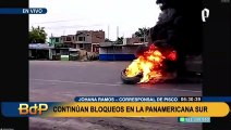 Pisco: refuerzan bloqueos en Panamericana sur y queman llantas en las pistas