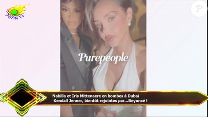 Nabilla et Iris Mittenaere en bombes à Dubaï  Kendall Jenner, bientôt rejointes par...Beyoncé !