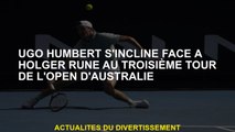 Ugo Humbert s'est incliné devant Holger Rune au troisième tour de l'Open d'Australie