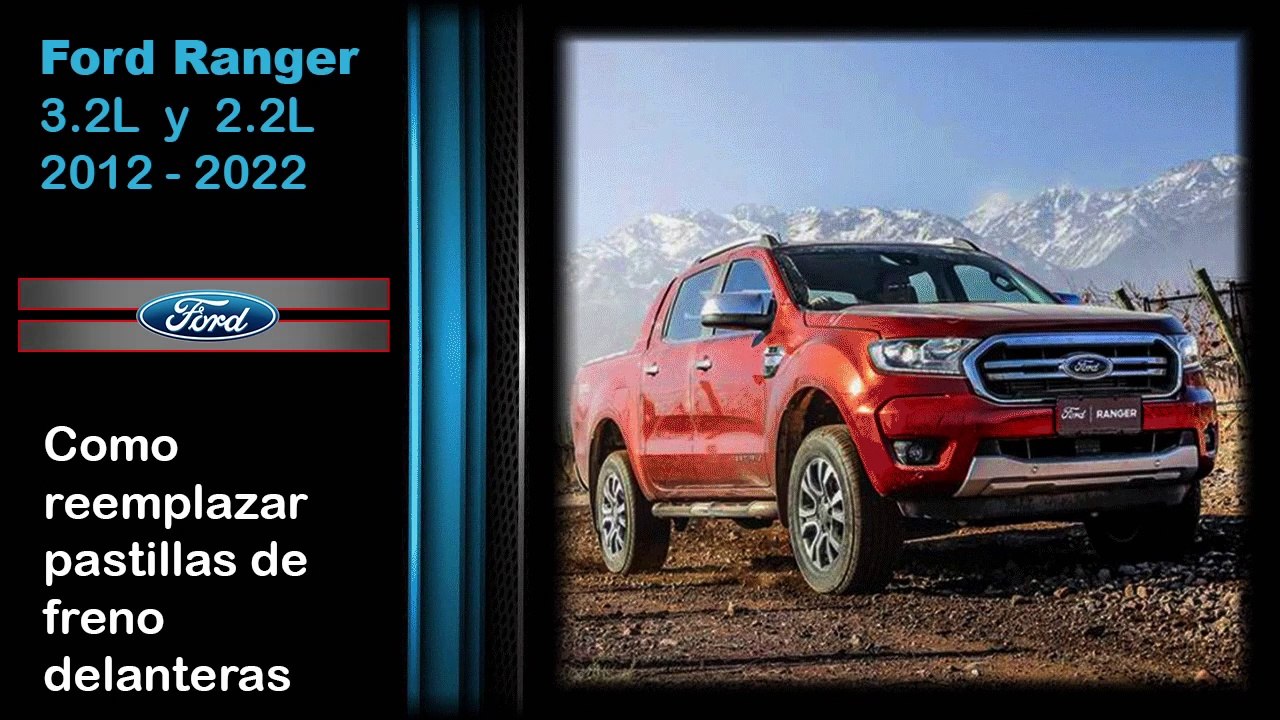 Ford Ranger 3.2 y 2.2 , como  reemplazar pastillas de  frenos delanteras