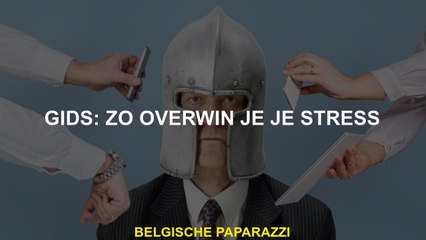 Gids: dit is hoe u uw stress overwint