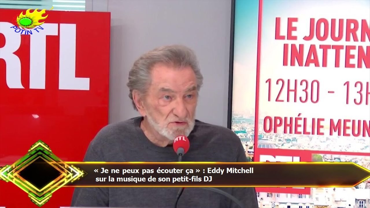 « Je ne peux pas écouter ça » : Eddy Mitchell  sur la musique de son petit-fils DJ