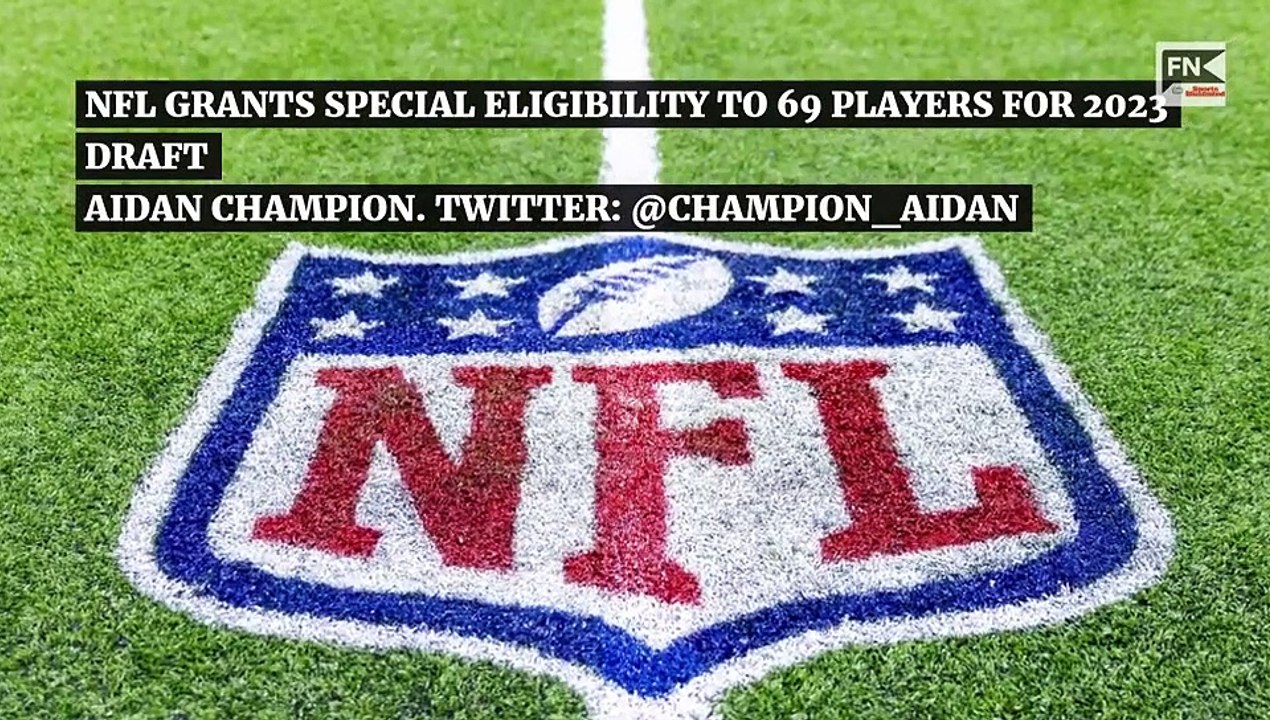 NFL Grants Special Eligibility to 69 Players For 2023 Draft video Dailymotion