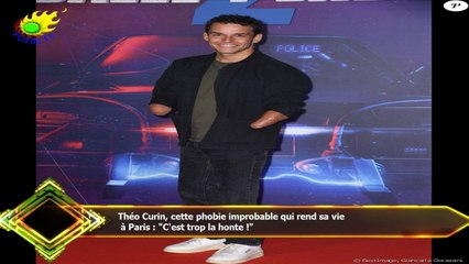 Théo Curin, cette phobie improbable qui rend sa vie  à Paris : "C'est trop la honte !"