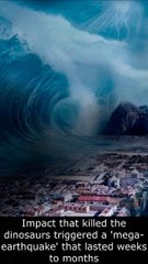 Impact that killed the dinosaurs triggered a 'mega-earthquake' that lasted weeks to months
