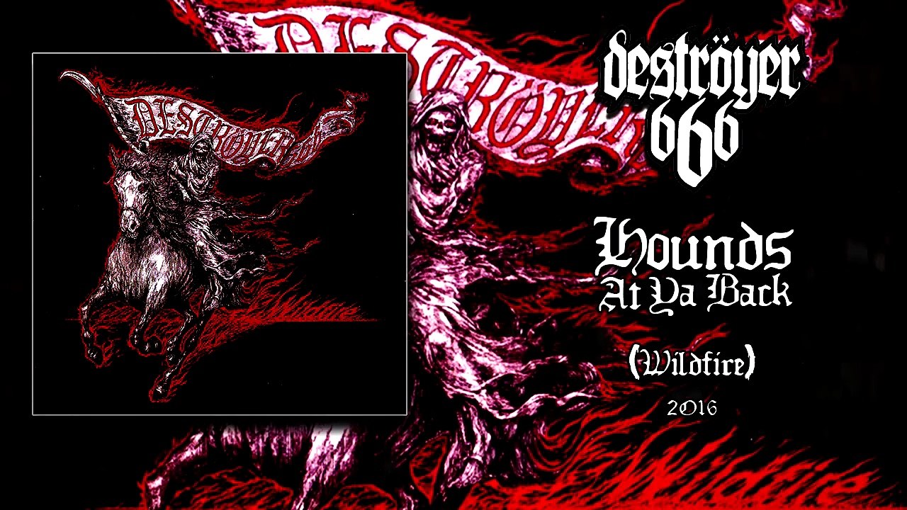 Deströyer 666 – Hounds at Ya Back