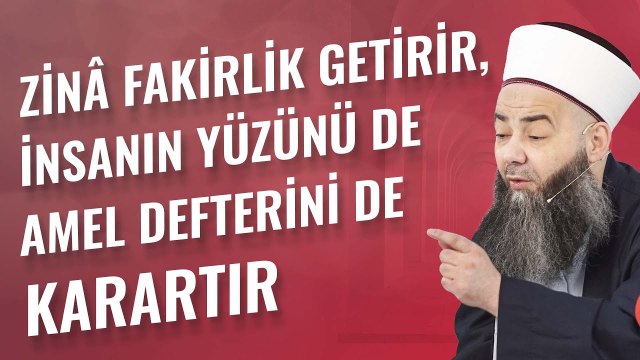 Zinâ Fakirlik Getirir, İnsanın Yüzünü de Amel Defterini de Karartır