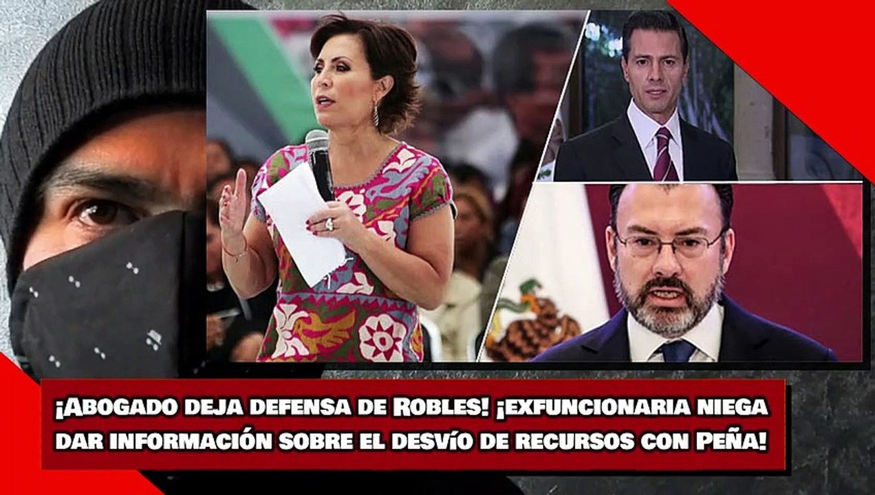 ¡Abogado deja defensa de Robles! ¡exfuncionaria niega dar información sobre el desvío de recursos con Peña!