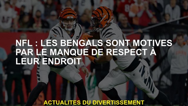 NFL: Les Bengals sont motivés par le manque de respect pour eux