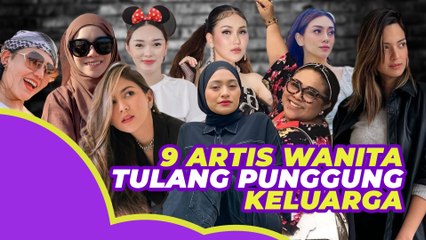 9 Artis Wanita Jadi Tulang Punggung Keluarga, Ada yang Nafkahi 50 Orang