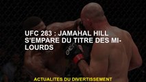 UFC 283: Jamahal Hill saisit le titre de semi-lourds