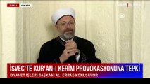 Diyanet İşleri Başkanı Ali Erbaş'tan İsveç'te Kuran-ı Kerim provokasyonuna tepki