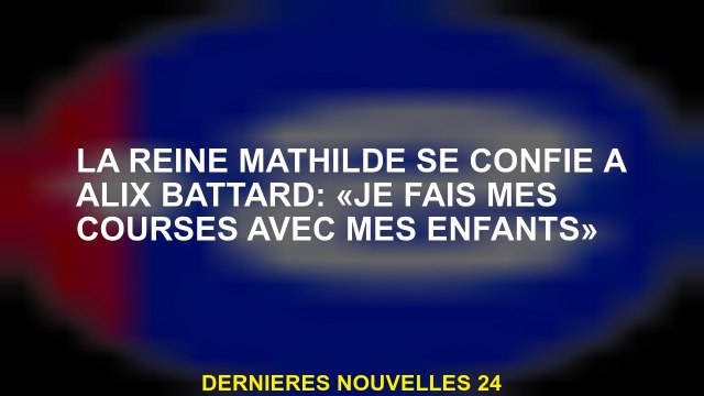 La reine Mathilde confie à Alix Battard: Je fais mes achats avec mes enfants