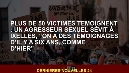 Plus de 50 victimes témoignent: un attaquant sexuel fait rage dans Ixelles: "Nous avons des témoigna