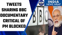 Centre blocks tweets sharing BBC Documentary critical of PM Modi | Oneindia News *News