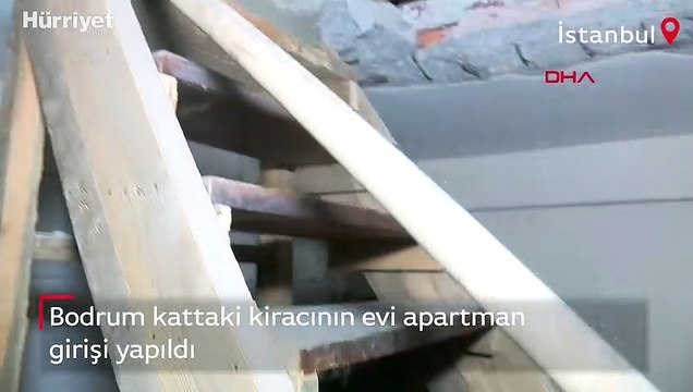 Bodrum kattaki kiracının evi apartman girişi yapıldı