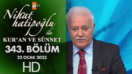 Nihat Hatipoğlu ile Kur'an ve Sünnet 343. Bölüm | 22 Ocak 2023