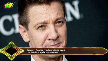 Jeremy Renner : l’acteur révèle avoir  os brisés » après son accident?!
