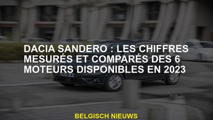 Dacia Sandero: les chiffres mesurés et comparés des 6 moteurs disponibles en 2023