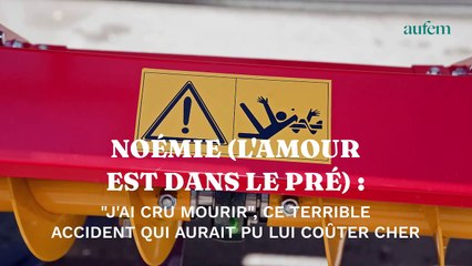 Noémie (L'amour est dans le pré) : "J'ai cru mourir", ce terrible accident qui aurait pu lui coûter cher