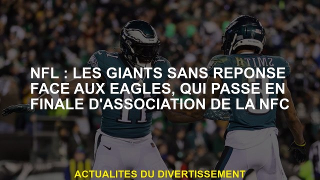 NFL: Les Giants sans réponse aux Eagles, qui se rend à la finale de l'association NFC