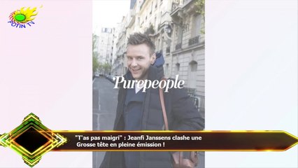 "T'as pas maigri" : Jeanfi Janssens clashe une  Grosse tête en pleine émission !
