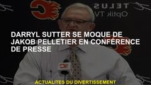 Darryl Sutter se moque de Jakob Pelletier lors d'une conférence de presse