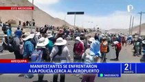 Arequipa: policías y manifestantes se enfrentaron en exteriores de aeropuerto Alfredo Rodríguez Ballón