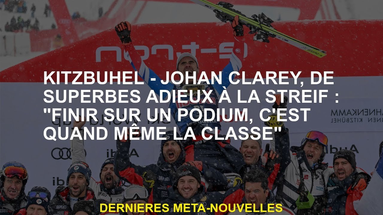 Kitzbühel - Johan Clarey, superbes adieux à Streif: "Finissez sur un podium, c'est toujours classe"