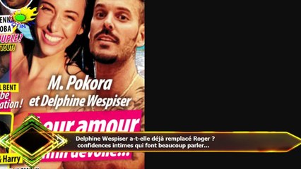 Delphine Wespiser a-t-elle déjà remplacé Roger ?  confidences intimes qui font beaucoup parler...